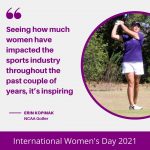 “Seeing how much women have impacted the sports industry throughout the past couple of years it’s inspiring” – Erin Kopinak